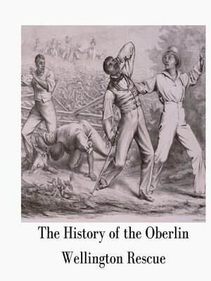 cover image of The History of the Oberlin-Wellington Rescue